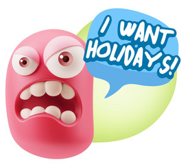 3d Illustration Angry Face Emoticon saying I Want Holidays with