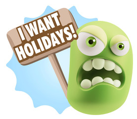 3d Illustration Angry Face Emoticon saying I Want Holidays with