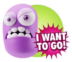 3d Illustration Angry Face Emoticon saying I Want to Go with Col