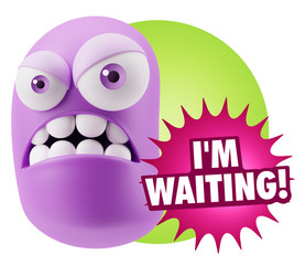 3d Illustration Angry Face Emoticon saying I'm Waiting with Colo