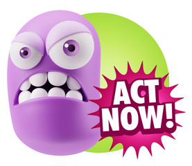 3d Illustration Angry Face Emoticon saying Act Now with Colorful