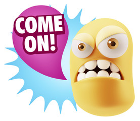 3d Illustration Angry Face Emoticon saying Come On with Colorful