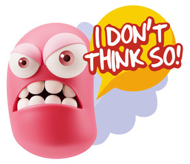 3d Illustration Angry Face Emoticon saying I Don't Think So with
