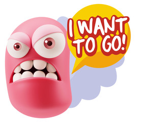 3d Illustration Angry Face Emoticon saying I Want to Go with Col