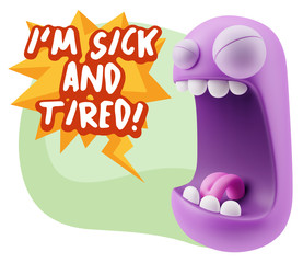 3d Illustration Angry Face Emoticon saying I'm Sick and Tired wi