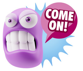3d Illustration Angry Face Emoticon saying Come On with Colorful
