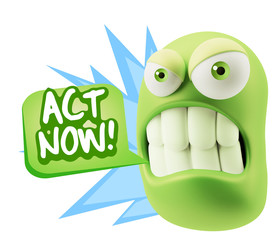 3d Illustration Angry Face Emoticon saying Act Now with Colorful