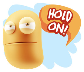 3d Illustration Angry Face Emoticon saying Hold On with Colorful