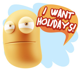 3d Illustration Angry Face Emoticon saying I Want Holidays with