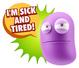 3d Illustration Angry Face Emoticon saying I'm Sick and Tired wi