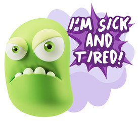 3d Illustration Angry Face Emoticon saying I'm Sick and Tired wi