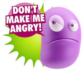 3d Illustration Angry Face Emoticon saying Don't Make Me Angry w