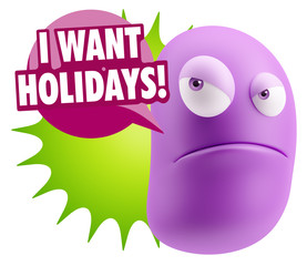 3d Illustration Angry Face Emoticon saying I Want Holidays with
