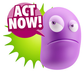 3d Illustration Angry Face Emoticon saying Act Now with Colorful