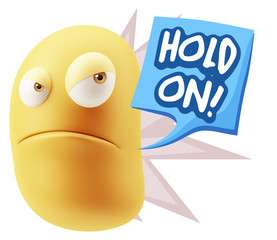 3d Illustration Angry Face Emoticon saying Hold On with Colorful