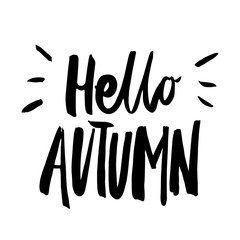 Hello, Autumn! The inscription  handdrawing of black ink on a white background. Vector Image. It can be used for website design, article, phone case, poster, t-shirts, etc.