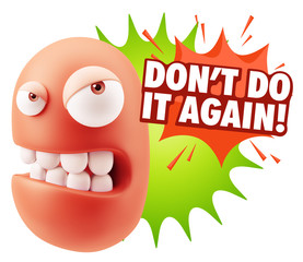 3d Illustration Angry Face Emoticon saying Don't Do It Again wit