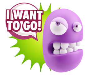 3d Illustration Angry Face Emoticon saying I Want to Go with Col