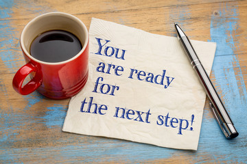 You are ready for the next step!
