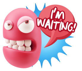 3d Illustration Angry Face Emoticon saying I'm Waiting with Colo