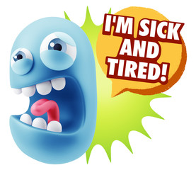 3d Illustration Angry Face Emoticon saying I'm Sick and Tired wi