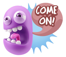 3d Illustration Angry Face Emoticon saying Come On with Colorful