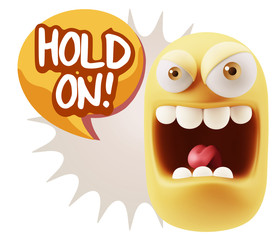 3d Illustration Angry Face Emoticon saying Hold On with Colorful