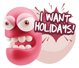 3d Rendering Angry Character Emoji saying I Want Holidays with C