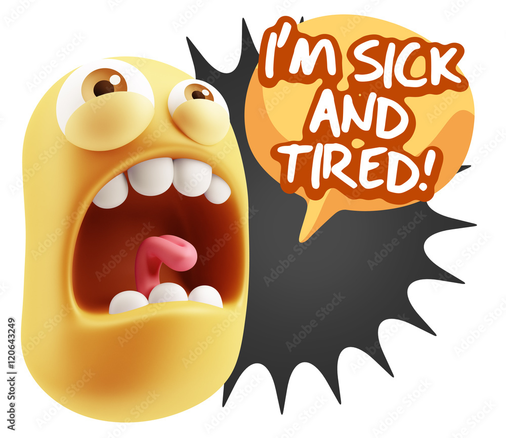 Poster 3d rendering angry character emoji saying i'm sick and tired wit