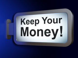 Business concept: Keep Your Money! on billboard background