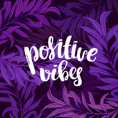 trendy lettering concept handwritten poster. "positive vibes"