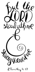 But the LORD stood with me & strengthened me. Inspirational and motivational quote. Modern brush calligraphy. Words about God..Hand drawing lettering.   Vector design.