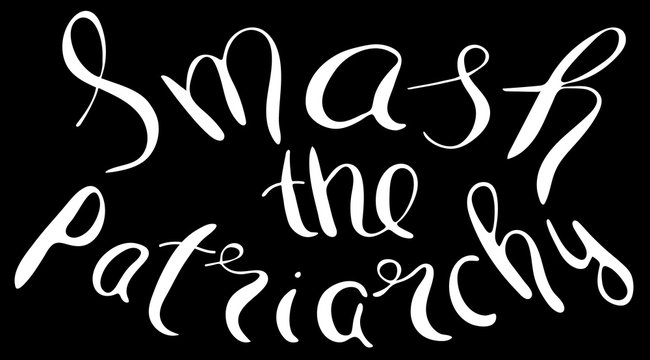 Smash the patriarchy. Feminism quote, woman motivational slogan. Feminist saying. Rough typography with brush lettering.