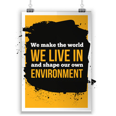 We make the world we live in and shape our own environment. Buddhism Philosophy. Inspirational motivating quote poster for wall. A4 size easy to edit