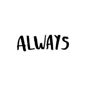 Hand drawn typography lettering word "Always"