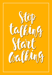  Lettering "Stop talking, start walking" on yellow background.