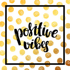 trendy lettering Hand drawn calligraphy. concept handwritten poster. "positive vibes"