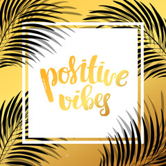 trendy lettering Hand drawn calligraphy. concept handwritten poster. "positive vibes"