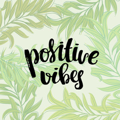 trendy lettering Hand drawn calligraphy. concept handwritten poster. "positive vibes"