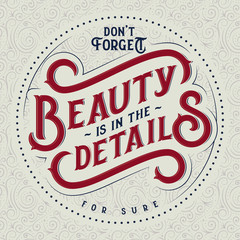 Motivational quote lettering composition with text "Beauty is in the details"