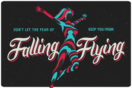 Conceptual poster with jumping woman vector illustration and calligraphy lettering composition with text "Don't let the fear of falling keep you from flying"