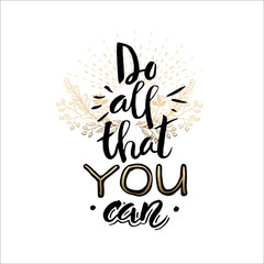 Obraz premium Inspirational quote Do all that you can.