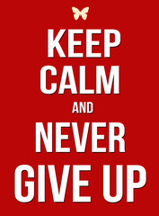 Keep calm and never give up poster