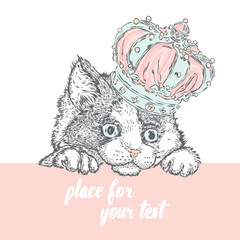 Cute kitten in a crown. Hand drawing. Vector illustration for greeting card, poster, or print on clothes.