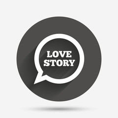 Love story speech bubble sign icon. Engagement symbol.