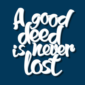 Proverb A Good Deed Is Never Lost.