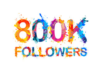 800K (eight hundreds thousand) followers