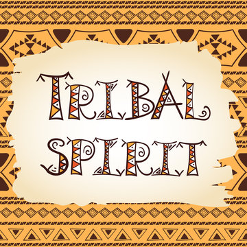 African tribal poster or t-shirt print, textile, flyer or sticker design. Ethnic aztec or indian lettering – tribal spirit.