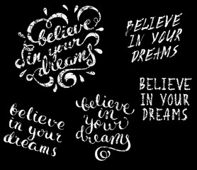 Believe in your dreams