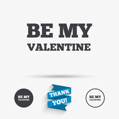 Be my Valentine sign icon. Love symbol.